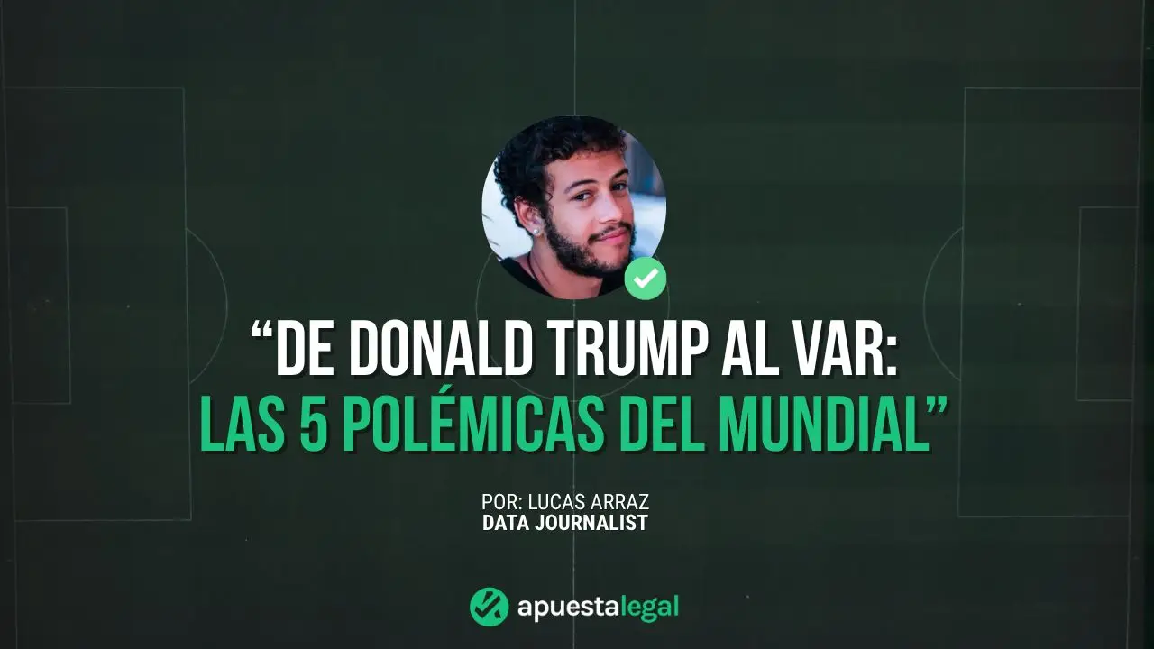De Donald Trump al VAR: 5 Polémicas que Marcaron El Mundial 2026
